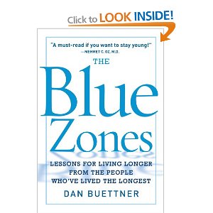 The Blue Zones: Lessons for Living Longer from the People Who’ve Lived the Longest