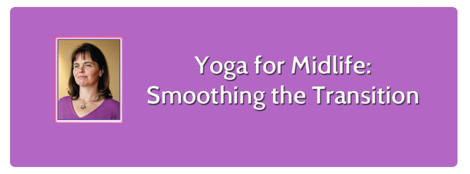 Yoga for Midlife: Smoothing the Transition